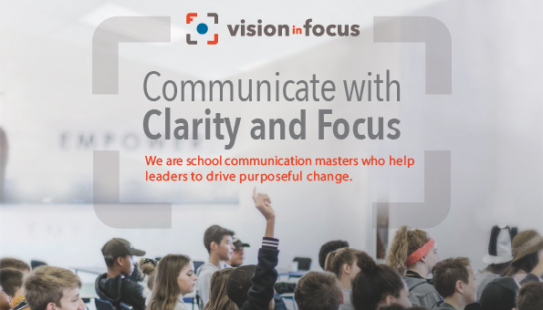 vision in focus communicate with clarity and focus we are school communication masters who help leaders to drive purposeful change