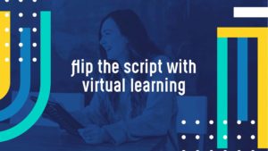flip the script with virtual learning