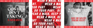 A series of three COVID-19 awareness posters with red accents. The first reads, "COVID ISN'T TAKING A HOLIDAY." The second is overlaid with repeating text, "WEAR A MASK. KEEP YOUR DISTANCE. DO YOUR PART." The third asks, "WHAT HAPPENS WHEN THE ONES KEEPING US ALIVE ARE DEAD ON THEIR FEET?" Each poster includes the tagline "WEAR A MASK. KEEP YOUR DISTANCE. DO YOUR PART." in bold red banners.