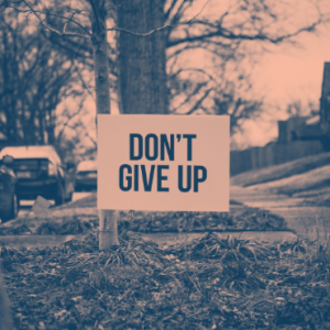 Don't give up