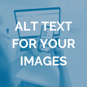 A person using a smartphone and laptop at a desk, with the text "ALT TEXT FOR YOUR IMAGES" overlaid in bold white letters.