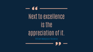 Quote; Next to excellence is the appreciation of it. - William Makepeace Thackeray 
