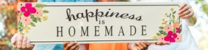 Happiness is homemade sign