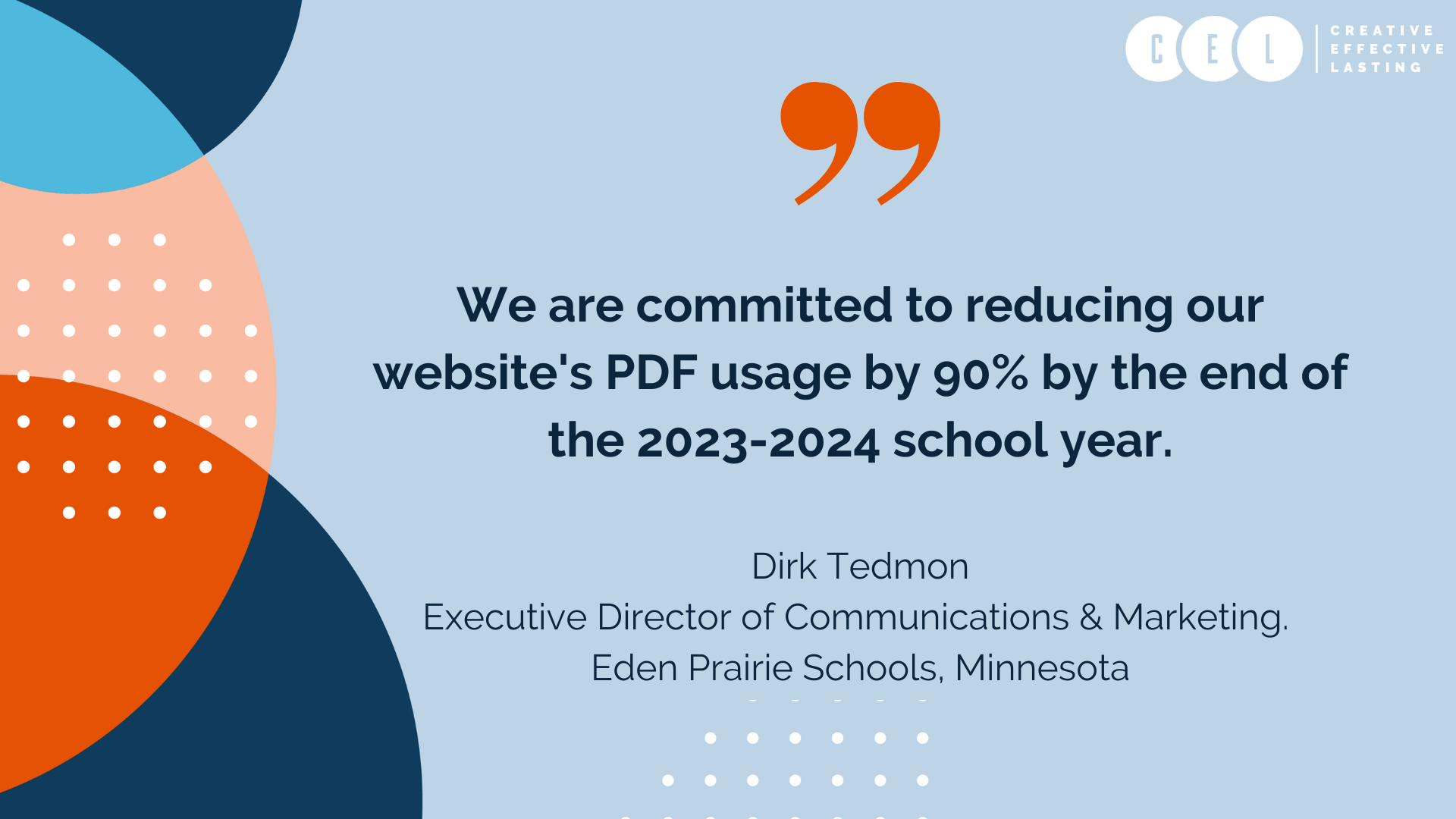 We are committed to reducing our website's PDF useage by 90% by the end of the 2023-2024 school year. Dirk Tedmon, Executive Director of Communications, Eden Prairie Schools