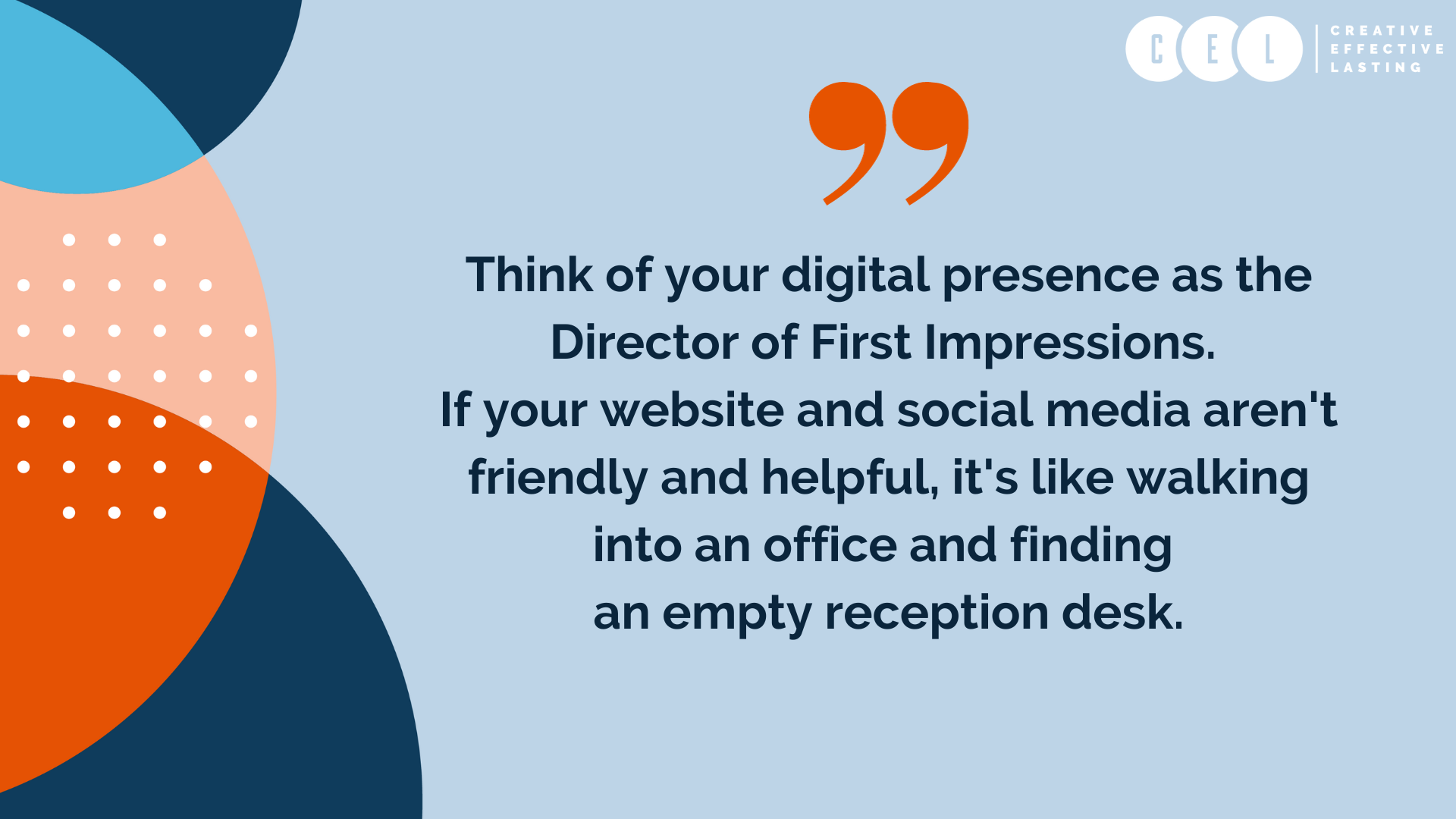 Think of your digital presence as the Director of First Impressions. If your website and social media aren't friendly and helpful, it's like walking into an office and finding an empty reception desk.