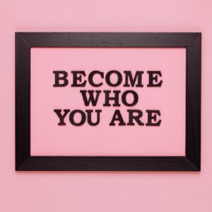 Become who you are