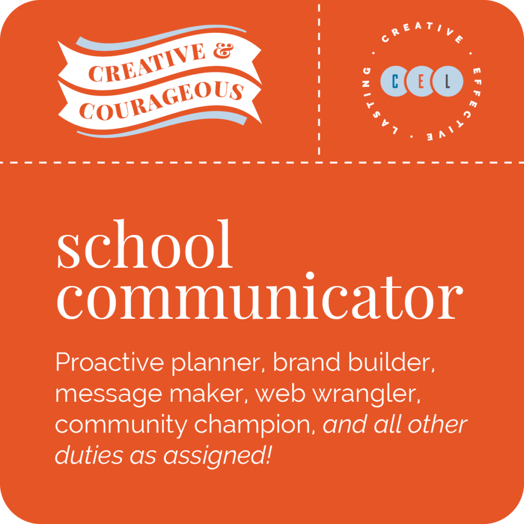 School Communicator: proactive planner, brand building, message maker, web wrangler, community champion, and all other duties as assigned!